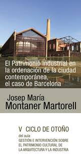 El Patrimonio Industrial en la ordenación de la ciudad contemporánea, el caso de Barcelona